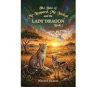 The Tale of Mr Leopard, Mr Jackal, and The Lady Dragon: Book Three