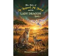 The Tale of Mr Leopard, Mr Jackal and The Lady Dragon: Book Two