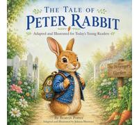 The Tale of Peter Rabbit: Adapted and Illustrated for Today's Young Readers: 1
