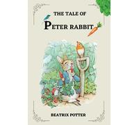THE TALE OF PETER RABBIT BY BEATRIX POTTER: ILLUSTRATED BY BEATRIX POTTER