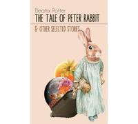 The Tale of Peter Rabbit & Other selected Stories