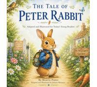 The Tale of Peter Rabbit, Reillustrated: Adapted and Illustrated for Today's Young Readers: 1