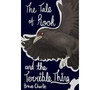 The Tale of Rook and the Terrible Thing