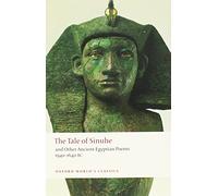 The Tale of Sinuhe: And Other Ancient Egyptian Poems 1940-1640 B.C.