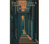 The Tale of Terror: A Study of the Gothic Romance