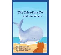 The Tale of the Cat and the Whale: An illustrated book for children of all ages