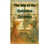 The Tale of the Forbidden Christmas: inspired by a true story - with the ending we all wished for