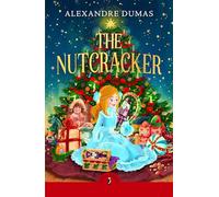 The Tale of the Nutcracker: The beloved children's Christmas classic