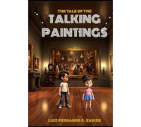 The Tale of the Talking Paintings: An enchanting mystery filled with adventure, puzzles, and magic!