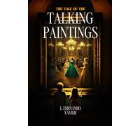 The Tale of the Talking Paintings: An enchanting mystery filled with adventure, puzzles, and magic!