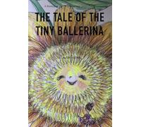 The Tale of the Tiny Ballerina: A Fantasy of Big Dreams in Very Small Places