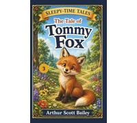 The Tale of Tommy Fox: #3 Sleepy-Time Tales (Annotated)