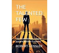 THE TALENTED FEW: The Prime Movers Theory and the Modern Economy