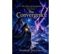 The Tales of Evernorth: Book Seven: The Convergence