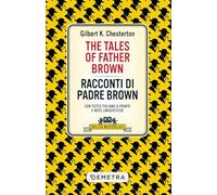 The tales of Father Brown-Racconti di Padre Brown. Testo italiano a fronte e note linguistiche