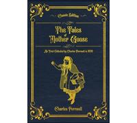 The Tales of Mother Goose: As First Collected by Charles Perrault in 1696 (Annotated)