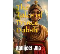 The Tales of Prince Daksh: 1