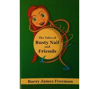The Tales of Rusty Nail and Friends: Where Being Different is an Adventure