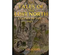 The tales of the Lost North: Echoes of the Past