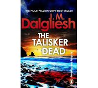 The Talisker Dead: A gripping Scottish police procedural from the multi-million-copy bestselling author of the Hidden Norfolk series