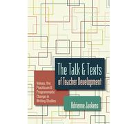 The Talk and Texts of Teacher Development: Values, the Practicum, and Programmatic Change in Writing Studies