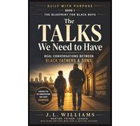 THE TALKS WE NEED TO HAVE: Real Conversations Between Black Fathers & Sons