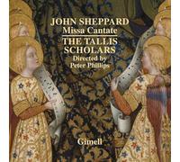 The Tallis Scholars; Peter Phillips - John Sheppard: Missa Cantate