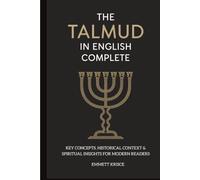 The Talmud in English Complete: With Key Concepts, Historical Context & Spiritual Insights for Modern Readers