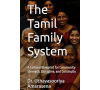 The Tamil Family System: A Cultural Blueprint for Community Strength, Discipline, and Continuity
