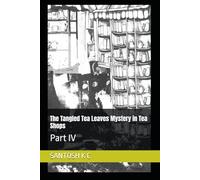 The Tangled Tea Leaves Mystery in Tea Shops: Part IV