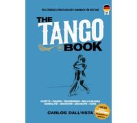 THE TANGO BOOK (Deutsche Ausgabe): Die einzige Methode mit dem gesamten organisierten Wissen über den argentinischen Tango