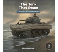 The Tank That Swam: A D-Day Story About Being Brave and Afraid at the Same Time: 3