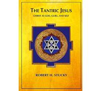 Robert H Stucky The Tantric Jesus (Tascabile)