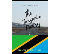 The Tanzania Pantry: 30 Flavoursome Recipe's