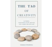 The Tao of Creativity: 81 Verses: For finding your flow, rhythm and a more creative life
