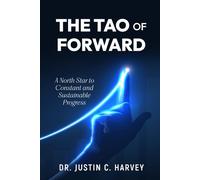 The Tao of Forward: A North Star to Constant and Sustainable Progress