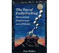 Pete Walker The Tao of Fully Feeling (Tascabile)