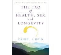 The Tao of Health, Sex, and Longevity: A Modern Practical Guide to the Ancient Way