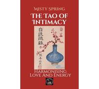 The Tao of Intimacy: Harmonising Love And Energy