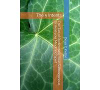 The Tao of Redirecting Your Subconscious to Heal your Mind and Spirit: The 5 Intents
