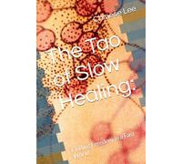 The Tao of Slow Healing:: Finding Freedom in a Fast World