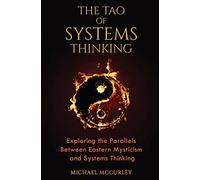The Tao of Systems Thinking: Exploring the Parallels Between Eastern Mysticism and Systems Thinking