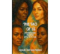 The Tao of Us: A Divine Feminine Reflection on the Tao Te Ching