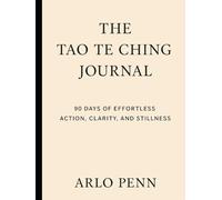 The Tao Te Ching Journal: 90 Days of Effortless Action, Clarity, and Stillness