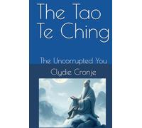 The Tao Te Ching: The Uncorrupted You
