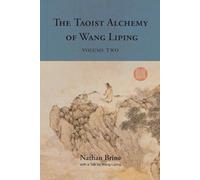 The Taoist Alchemy of Wang Liping: Volume Two