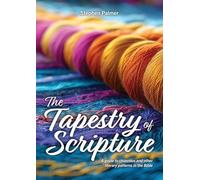 The Tapestry of Scripture: A guide to chiasmus and other literary patterns in the Bible