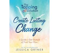 Jessica Ortner The Tapping Solution to Create Lasting Change (Tascabile)