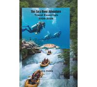 The Tara River Adventure Travel Essentials 2026-2028: The Complete Guide to Tara River Canyon, Durmitor National Park and Outdoor Travel Across Montenegro