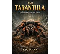 The Tarantula: Spiders of Grace and Power
